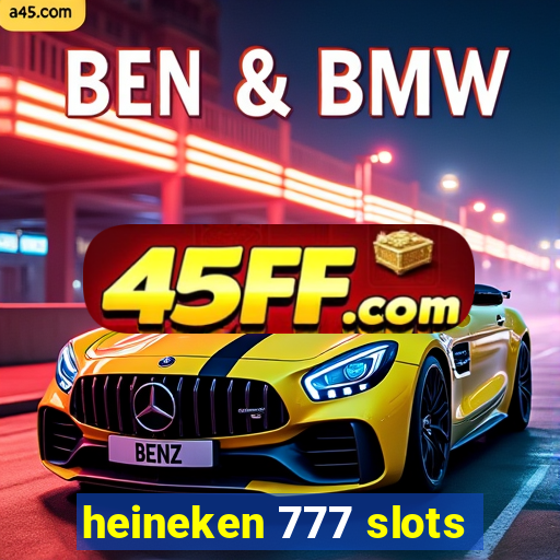 heineken 777 slots